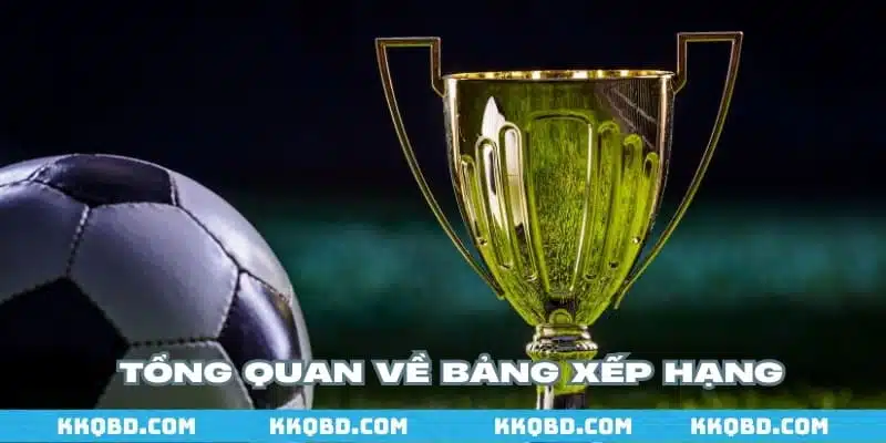 Bảng xếp hạng là chuyên mục hết sức hữu ích