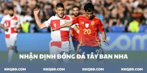 nhận định bóng đá tại Tây Ban Nha